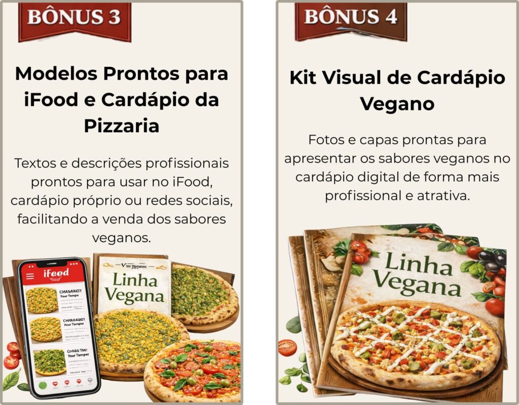 BÔNUS 3 - Modelos Prontos para iFood e Cardápio da Pizzaria Vegana
BÔNUS 4 - Kit Visual de Cardápio Vegano